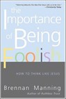 The Importance of Being Foolish - Brennan Manning - 9780062032355