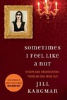 Sometimes I Feel Like a Nut - Jill Kargman - 9780062042279