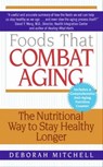 Foods That Combat Aging - Deborah Mitchell - 9780062046505