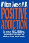 POSITIVE ADDICTION - William Glasser M.D. - 9780062046819