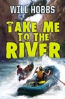 Take Me to the River - Will Hobbs - 9780062069689