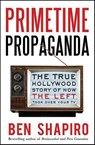 Primetime Propaganda - Ben Shapiro - 9780062092106
