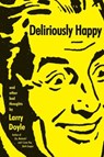 Deliriously Happy - Larry Doyle - 9780062096814