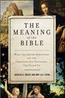 The Meaning of the Bible - Douglas A. Knight ; Amy-Jill Levine - 9780062098597