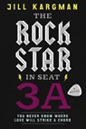 The Rock Star in Seat 3A - Jill Kargman - 9780062101198
