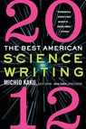 The Best American Science Writing 2012 - Michio Kaku ; Jesse Cohen - 9780062117915
