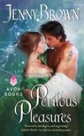 Perilous Pleasures - Jenny Brown - 9780062121684
