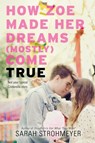 How Zoe Made Her Dreams (Mostly) Come True - Sarah Strohmeyer - 9780062187468