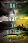 Not a Drop to Drink - Mindy McGinnis - 9780062198525