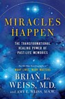 Miracles Happen - Brian L. Weiss ; Amy E. Weiss - 9780062201249