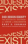 Did Jesus Exist? The Historical Argument for Jesus of Nazareth - Bart D. Ehrman - 9780062206442