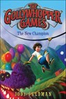 The Gollywhopper Games: The New Champion - Jody Feldman - 9780062211279