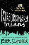 Extraordinary Means - SCHNEIDER,  Robyn - 9780062217165