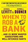 When to Rob a Bank - Steven D. Levitt ; Stephen J Dubner - 9780062218322