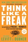 Think Like a Freak - Steven D. Levitt ; Stephen J Dubner - 9780062218360
