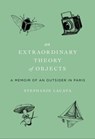 An Extraordinary Theory of Objects - Stephanie LaCava - 9780062223661