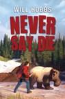 Never Say Die - Will Hobbs - 9780062223845