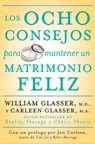 Los ocho consejos para mantener un matrimonio feliz - Carleen Glasser ; William Glasser M.D. - 9780062226723