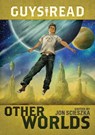 Guys Read: Other Worlds - Jon Scieszka ; Rick Riordan ; Tom Angleberger ; Rebecca Stead ; Ray Bradbury ; Shaun Tan ; Neal Shusterman ; Shannon Hale ; Kenneth Oppel ; D. J. MacHale ; Eric S Nylund - 9780062239129