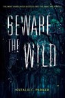 Beware the Wild - Natalie C. Parker - 9780062241542