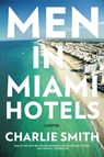 Men in Miami Hotels - Charlie Smith - 9780062247278