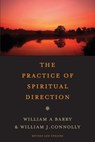 The Practice of Spiritual Direction - William A. Barry ; William J. Connolly - 9780062247797