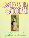 Living in Love - Alexandra Stoddard - 9780062250100