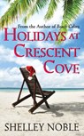 Holidays at Crescent Cove - Shelley Noble - 9780062261977