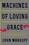 Machines of Loving Grace - John Markoff - 9780062266699
