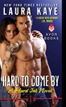Hard to Come By - Laura Kaye - 9780062267931
