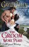 The Groom Wore Plaid - Gayle Callen - 9780062268006