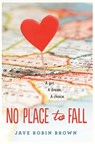 No Place to Fall - Jaye Robin Brown - 9780062270962