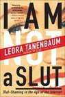 I Am Not a Slut - Leora Tanenbaum - 9780062282606