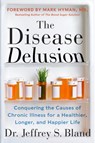 The Disease Delusion - Dr. Jeffrey S. Bland - 9780062290748