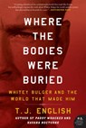 Where the Bodies Were Buried - T. J. English - 9780062291004
