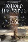 To Hold the Bridge - Garth Nix - 9780062292537