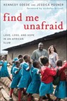 Find Me Unafraid - Kennedy Odede ; Jessica Posner - 9780062292872