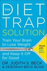 The Diet Trap Solution - Judith S. Beck ; Deborah Beck Busis - 9780062301154