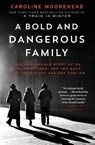 Bold and Dangerous Family, A - Caroline Moorehead - 9780062308313