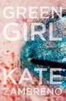 Green Girl - Kate Zambreno - 9780062322838