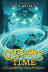 Outlaws of Time - N. D. Wilson - 9780062327277