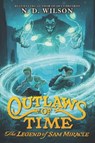 Outlaws of Time: The Legend of Sam Miracle - N. D. Wilson - 9780062327284