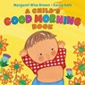 A Child's Good Morning Book Board Book - Margaret Wise Brown - 9780062337924