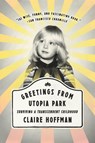 Greetings from Utopia Park - Claire Hoffman - 9780062338853