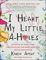 I Heart My Little A-Holes - Karen Alpert - 9780062341617