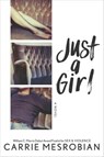 Just a Girl - Carrie Mesrobian - 9780062349934