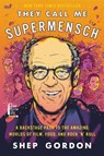 They Call Me Supermensch - Shep Gordon - 9780062355973