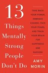 13 Things Mentally Strong People Don't Do - Amy Morin - 9780062358295