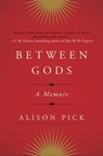 Between Gods - Alison Pick - 9780062362483