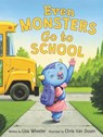 Even Monsters Go to School - Lisa Wheeler - 9780062366429